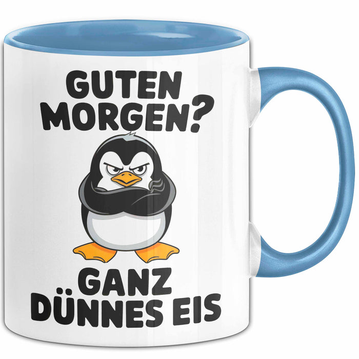 Sarkastischer Pinguin Tasse Geschenk Lustige Geschenkidee Spruch Guten Morgen? Ganz Dünnes Eis Blau Trendation