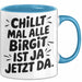 Birgit Tasse Geschenk Chillt Mal Alle Birgit Ist Ja Jetzt Da Geschenkidee Becher mit Name Blau Trendation