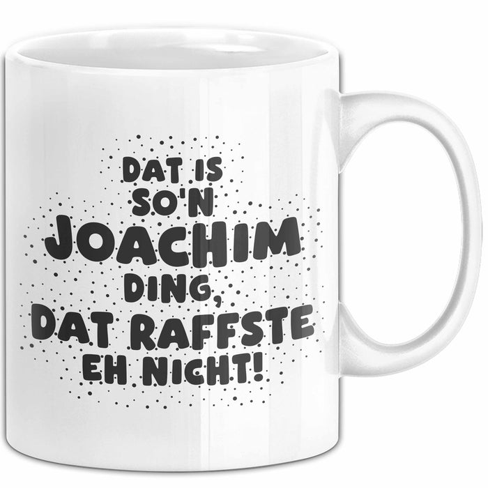 Joachim Tasse Dat Is So'n Joachim Ding, Dat Raffste Eh Nicht Geschenk