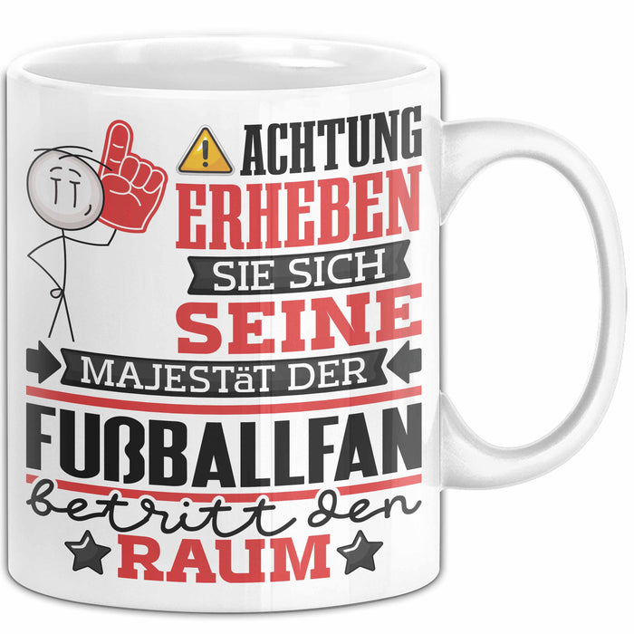 Fußballfan Geschenk Tasse Lustiger Spruch Erheben Sie Sich Der Fußballfan Betritt den Raum Weiß Trendation