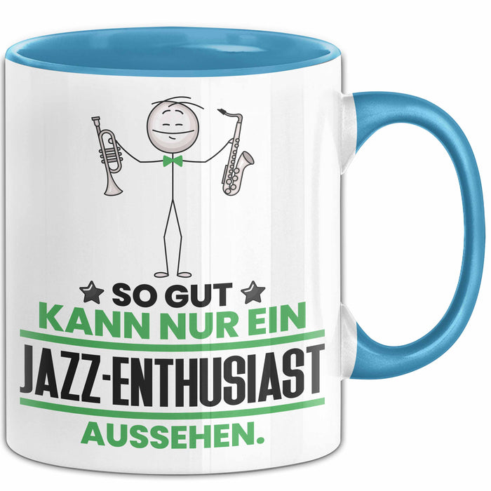 Jazz-Enthusiast Geschenk Tasse So Gut Kann Nur Ein Jazz-Enthusiast Aussehen Geschenkidee Kaffee-Becher Blau Trendation