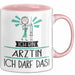 Geschenk für Ärztin Tasse Lustige Geschenkidee Geburtstag Ich Bin Ärztin Ich Darf Das Rosa Trendation