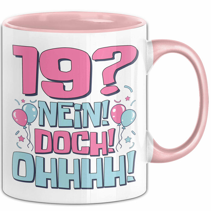 19er Geburtstag Geschenk Männer Frauen 19 Nein Doch Ohhhh Lustiger Spruch Geschenkidee Kaffee-Becher Rosa Trendation