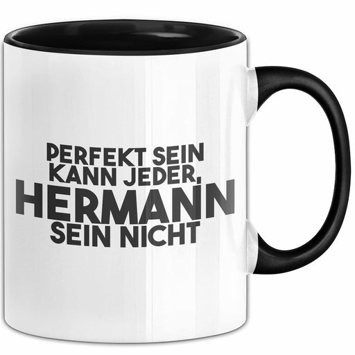 Hermann Tasse Perfekt Sein Kann Jeder, Hermann Sein Nicht Geschenk Schwarz Trendation