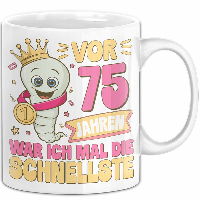 75. Geburtstag Tasse Geschenk Vor 75 Jahren War Ich Mal Die Schnellste Geschenkidee Frauen Mutter Oma Weiß Trendation