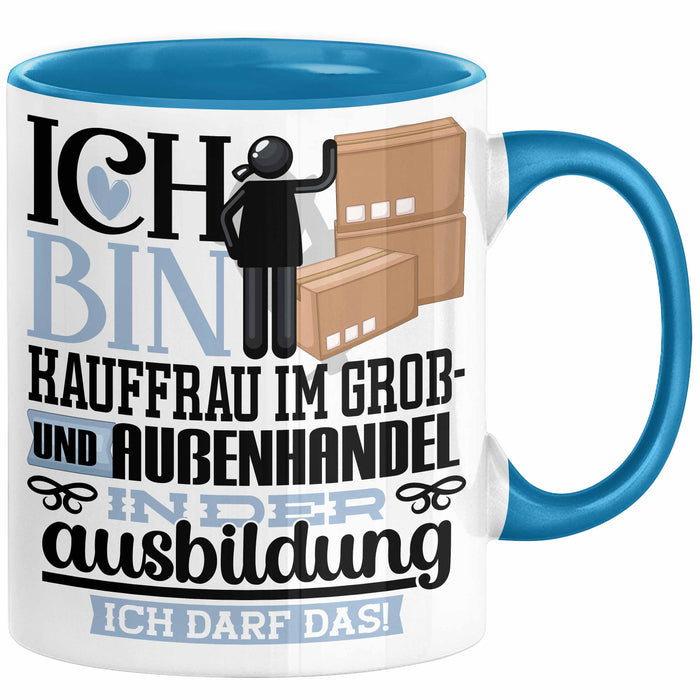 Kauffrau im Groß- und Außenhandel Ausbildung Start Geschenk Tasse Ich Bin Kauffrau im Groß- und Außenhandel In Der Ausbildung Ich Darf Das Kaffee-Becher Geschenkidee Blau Trendation