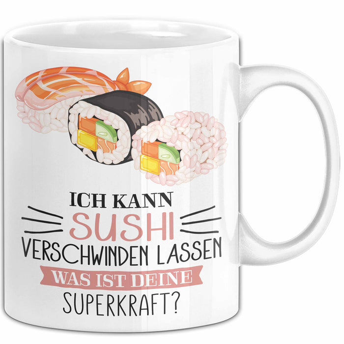 Sushi-Liebhaber Tasse Geschenk Ich Kann Sushi Verschwinden Lassen Was Ist Deine Superkraft Becher Geschenkidee Suhshi Kaffee-Becher Weiß Trendation