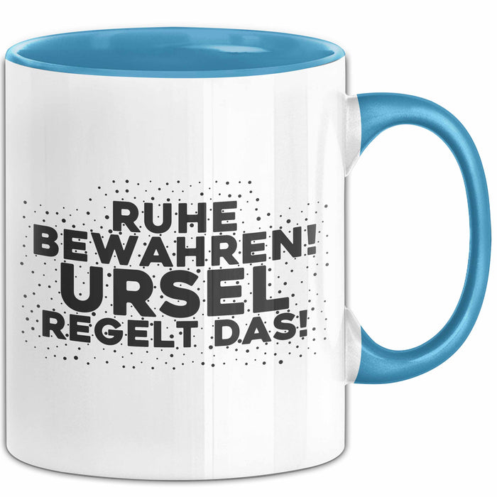 Ursel Tasse Ruhe Bewahren! Ursel Regelt Das! Geschenk Blau Trendation