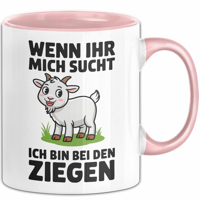 Ziegenbauer Ziegen Tier Tasse Geschenk Lustige Geschenkidee Spruch Wenn Ihr Mich Sucht Ich Bin Bei Den Ziegen Rosa Trendation