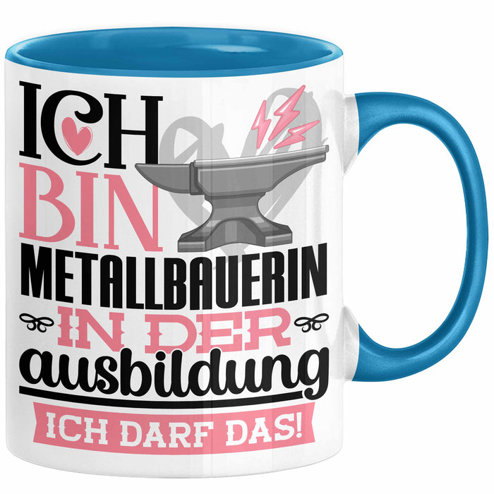 Metallbauerin Ausbildung Start Geschenk Tasse Ich Bin Metallbauerin In Der Ausbildung Ich Darf Das Kaffee-Becher Geschenkidee Blau Trendation