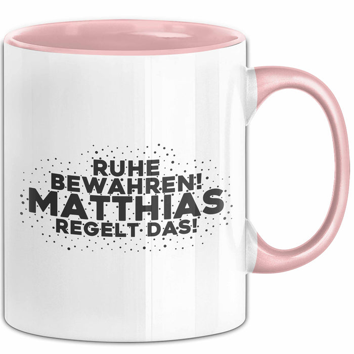 Matthias Tasse Ruhe Bewahren! Matthias Regelt Das! Geschenk