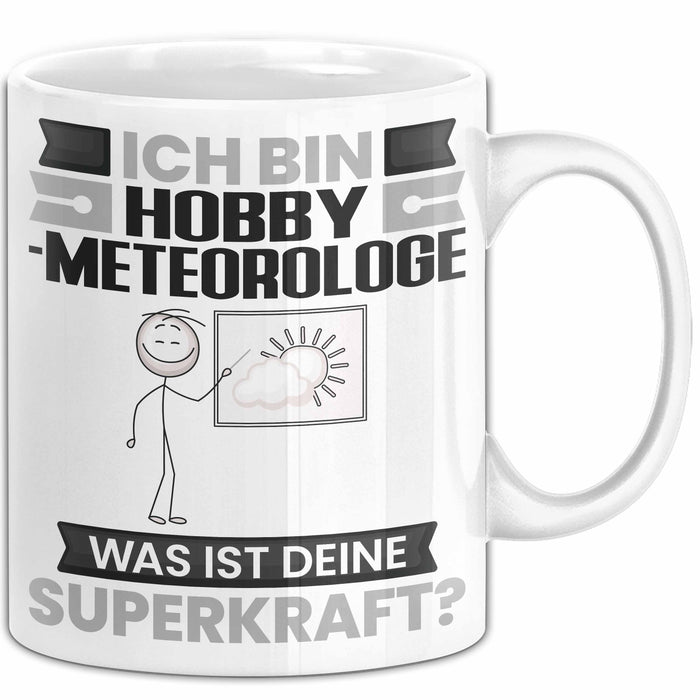Hobbymeteorologe Tasse Geschenk für Hobbymeteorologe Geburtstag Lustiger Spruch Kaffee-Becher Was Ist Deine Superkraft Weiß Trendation