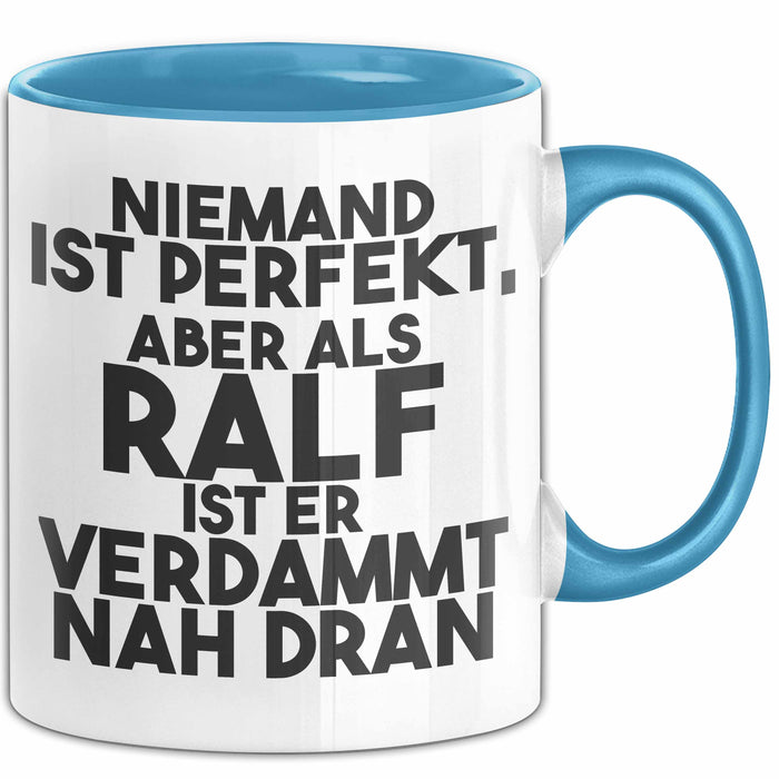 Ralf Tasse Niemand Ist Perfekt, Aber Als Ralf Ist Er Verdammt Nah Dran Blau Trendation