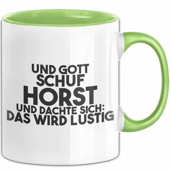 Horst Tasse Und Gott Schuf Horst Und Dachte Sich: Das Wird Lustig Geschenk