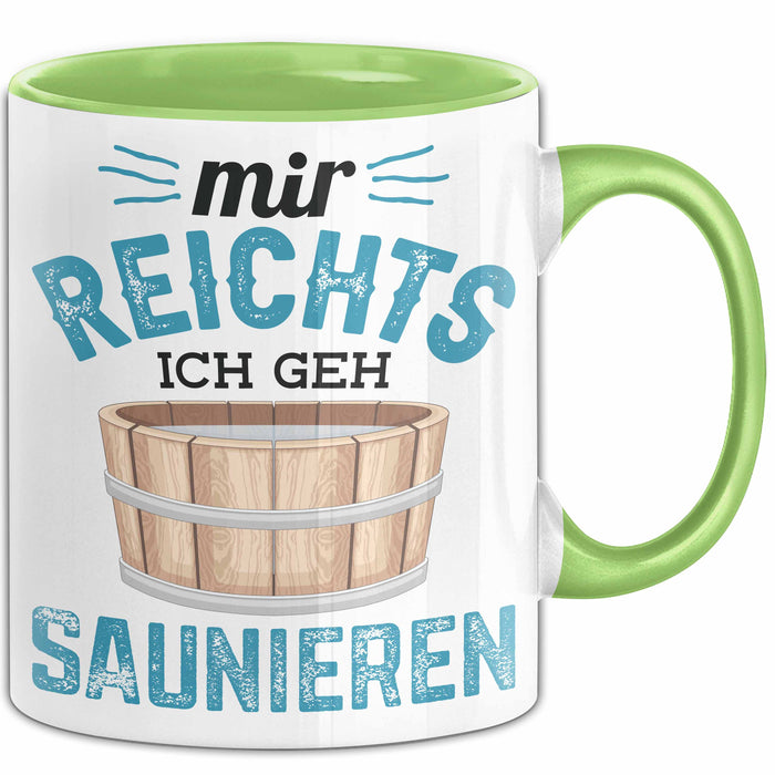 Lustige Tasse Geschenk Mir Reichts Ich Geh Saunieren Spruch Grün Trendation