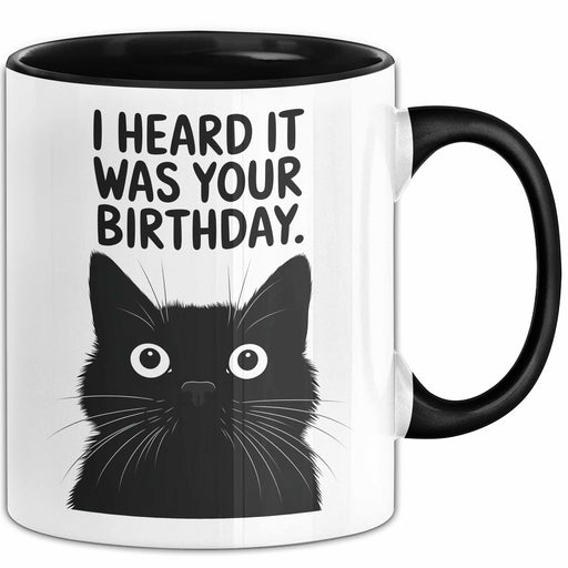 Geburtstagsfeier Katze Tasse Geschenk Lustige Geschenkidee Spruch Ich Habe Gehört Es Ist Dein Geburtstag Trendation