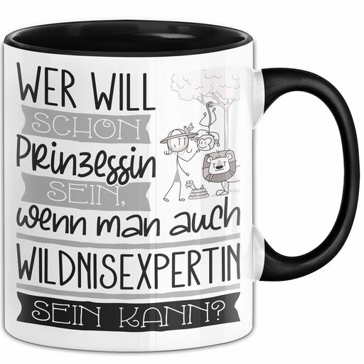 Wildnisexpertin Tasse Geschenk Spruch Wer Will Schon Prinzessin Sein Wenn Man Auch Wildnisexpertin Sein Kann Trendation