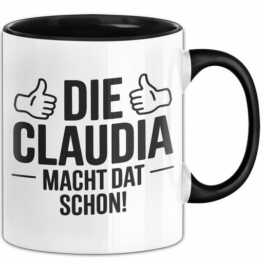 Claudia Tasse Geschenk Die Claudia Macht Dat Schon Geschenkidee Becher mit Name Schwarz Trendation