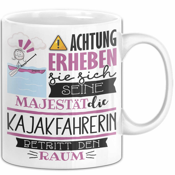 Kajakfahrerin Tasse Geschenk Lustiger Spruch Bitte Erheben Sie Sich Seine Majestät Die Kajakfahrerin Betritt Den Raum Weiß Trendation