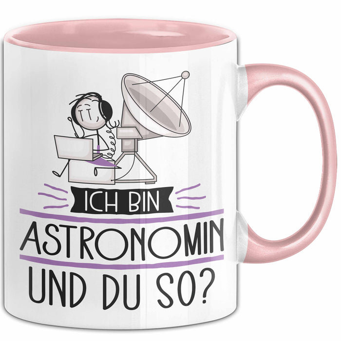 Astronomin Tasse Geschenk Ich Bin Astronomin Und Du So Geschenkidee Lustiger Spruch Becher Rosa Trendation