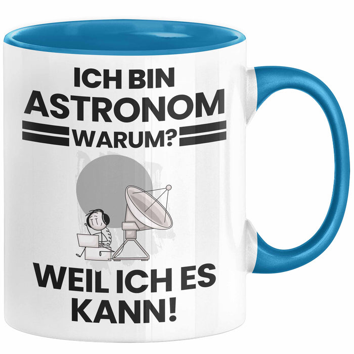 Astronom Geschenk Tasse Lustiger Spruch Ich Bin Astronom Warum Weil Ich Es Kann Geschenkidee Bester Astronom Geburtstag Kaffee-Becher Blau Trendation