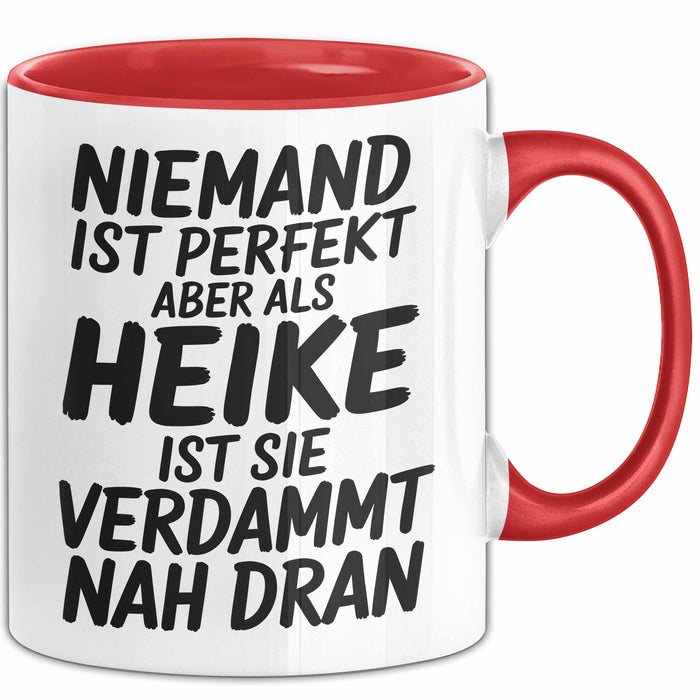 Heike Tasse Geschenk Niemand Ist Perfekt Heike Verdammt Nah Dran Geschenkidee Rot Trendation