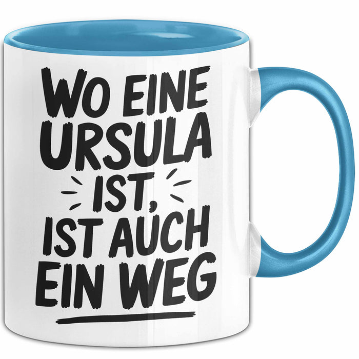 Ursula Tasse Geschenk Wo Eine Ursula Ist Ist Auch Ein Weg Geschenkidee Becher mit Name Blau Trendation