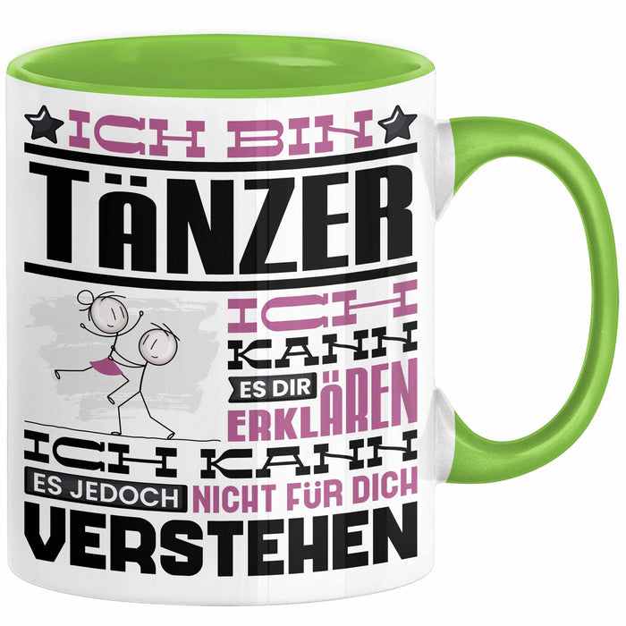 Tänzer Geschenk Tasse Geschenkidee für Tänzer Geburtstag Lustiger Spruch Ich Bin Tänzer Ich Kann Es Dir Erklären Aber Nicht Für Dich Verstehen Grün Trendation