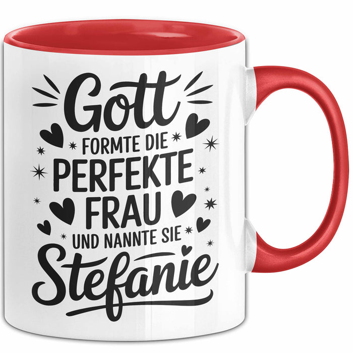 Stefanie Tasse Geschenk Gott Formte Die Perfekte Frau Stefanie Geschenkidee Rot Trendation