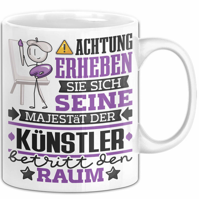 Künstler Geschenk Tasse Lustiger Spruch Erheben Sie Sich Der Künstler Betritt den Raum Weiß Trendation