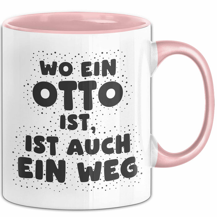 Otto Tasse Wo Ein Otto Ist, Ist Auch Ein Weg Geschenk