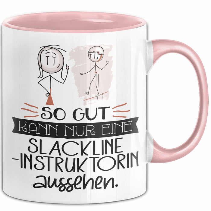 Slackline-Instruktorin Geschenk Tasse So Gut Kann Nur Eine Slackline-Instruktorin Aussehen Geschenkidee Geburtstag Weihnachten Lustig Rosa Trendation