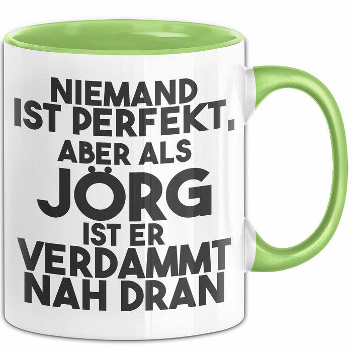 Joerg Tasse Niemand Ist Perfekt, Aber Als Joerg Ist Er Verdammt Nah Dran Grün Trendation