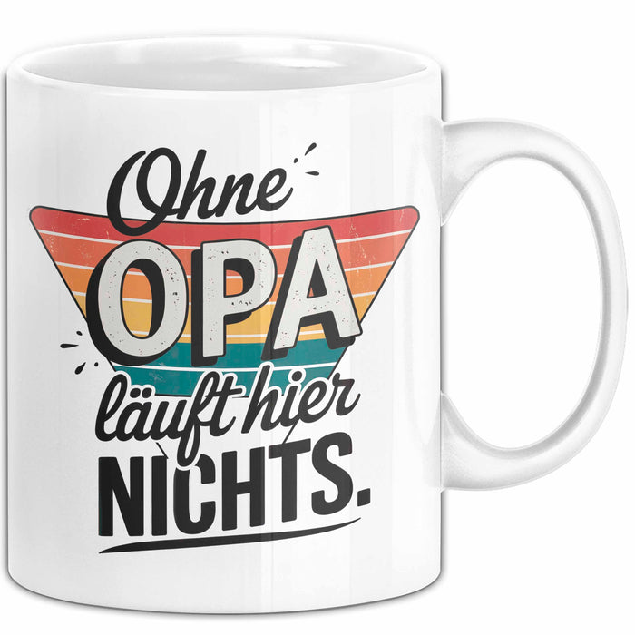 Opa Großvater Tasse Becher Geschenk Lustige Geschenkidee Spruch Ohne Opa Läuft Hier Nichts Weiß Trendation
