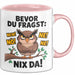Sarkastische Eule Tierliebhaber Tasse Geschenk Lustige Geschenkidee Spruch Bevor Du Fragst Nein Eule Rosa Trendation