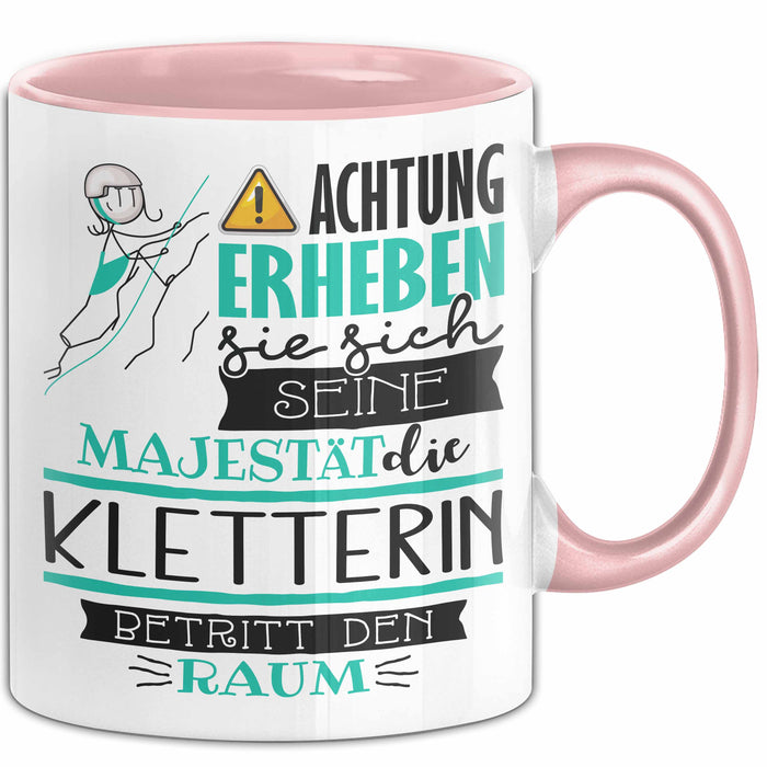 Kletterin Tasse Geschenk Lustiger Spruch Bitte Erheben Sie Sich Seine Majestät Die Kletterin Betritt Den Raum Rosa Trendation