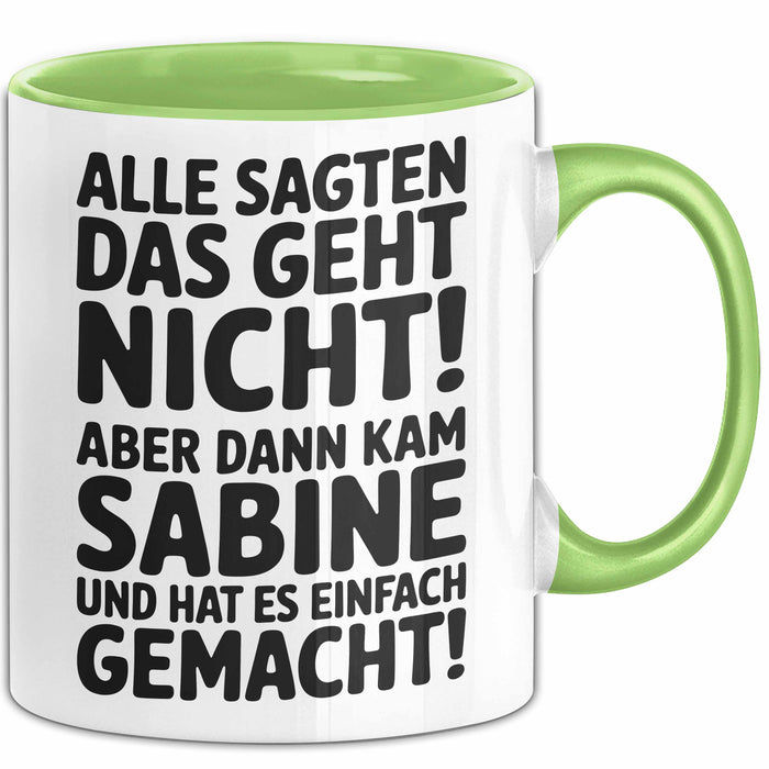 Sabine Tasse Geschenk Alle Sagten Das Geht Nicht Aber Dann Kam Sabine Und Hat Es Einfach Gemacht Geschenkidee Becher mit Name Grün Trendation