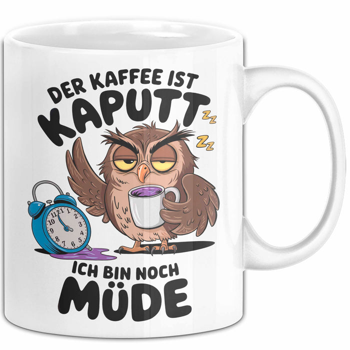 Sarkastische Eule Tier Kaffee Tasse Geschenk Lustige Geschenkidee Spruch Der Kaffee Ist Kaputt Ich Bin Node Müde Weiß Trendation
