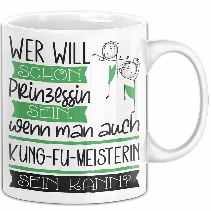 Kung-Fu-Meisterin Tasse Geschenk Spruch Wer Will Schon Prinzessin Sein Wenn Man Auch Kung-Fu-Meisterin Sein Kann Weiß Trendation