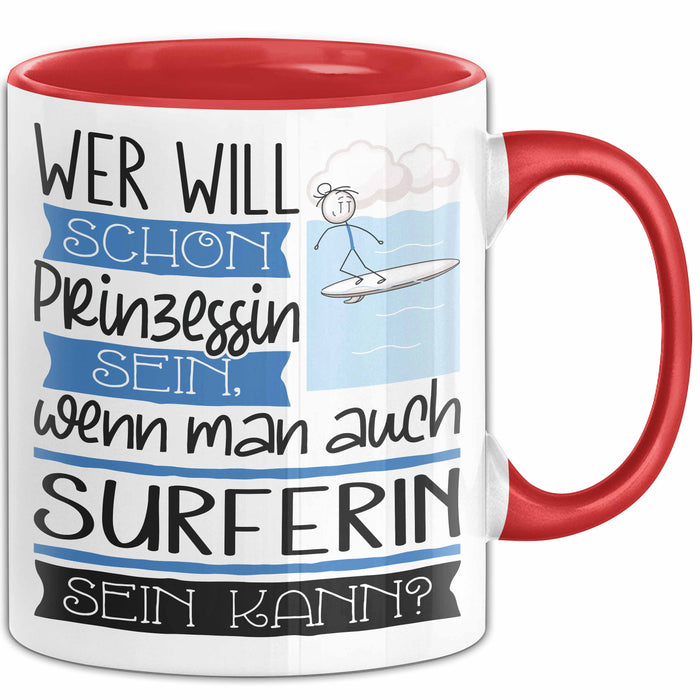 Surferin Tasse Geschenk Spruch Wer Will Schon Prinzessin Sein Wenn Man Auch Surferin Sein Kann Rot Trendation