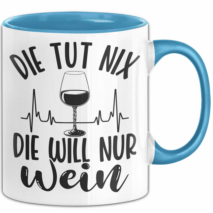 Weintrinkerin Tasse Geschenk Die Tut Nix Die Will Nur Wein Kaffee-Becher Blau Trendation
