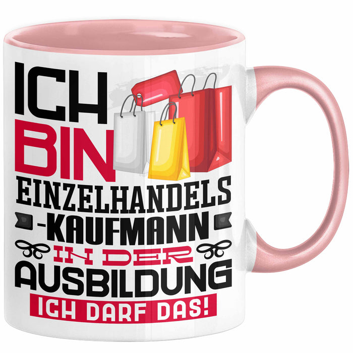 Einzelhandelskaufmann Ausbildung Tasse Geschenk Ich Bin Einzelhandelskaufmann In Der Ausbildung Ich Darf Das Geschenkidee Spruch Rosa Trendation