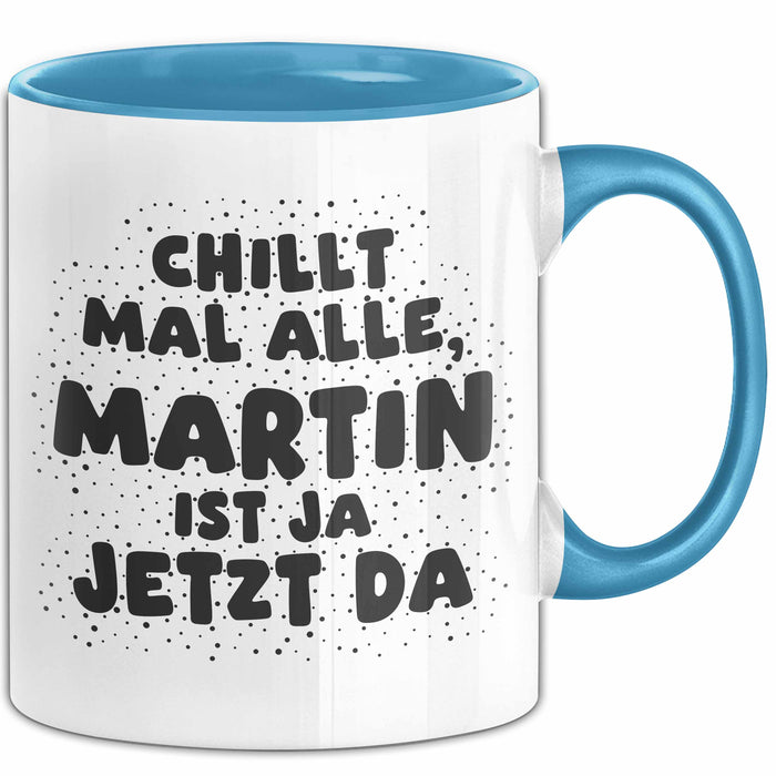Martin Tasse Chillt Mal Alle, Martin Ist Ja Jetzt Da Geschenk