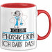 Geschenk für Physikerin Tasse Lustige Geschenkidee Geburtstag Ich Bin Physikerin Ich Darf Das Rot Trendation