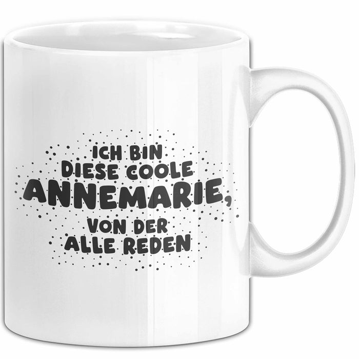 Annemarie Tasse Ich Bin Diese Coole Annemarie, Von Der Alle Reden Geschenk