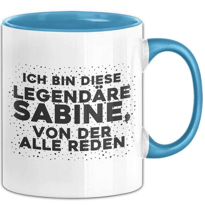 Sabine Tasse Ich Bin Diese Legendaere Sabine, Von Der Alle Reden Geschenk