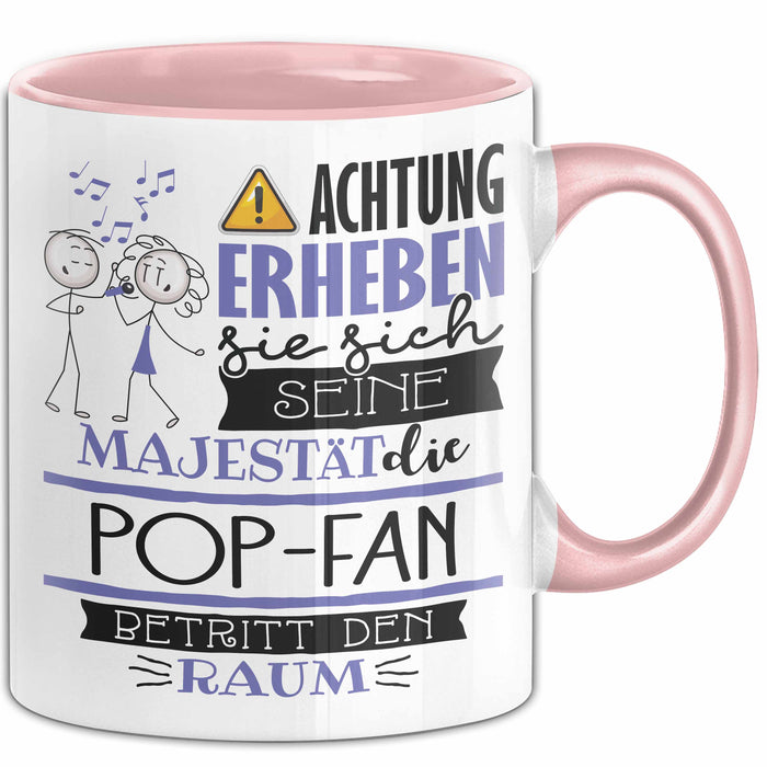 Pop-Fan Tasse Geschenk Lustiger Spruch Bitte Erheben Sie Sich Seine Majestät Die Pop-Fan Betritt Den Raum Rosa Trendation