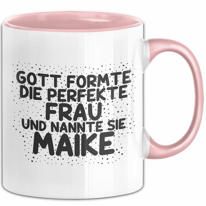 Maike Tasse Gott Formte Die Perfekte Frau Und Nannte Sie Maike Geschenk