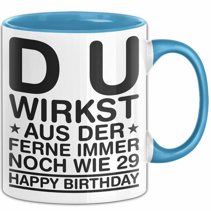 Geburtstagsfeier Sarkasmus Tasse Geschenk Lustige Geschenkidee Spruch Du Wirkst Aus Der Ferne Immer Noch Wie 29 Happy Birthday Blau Trendation