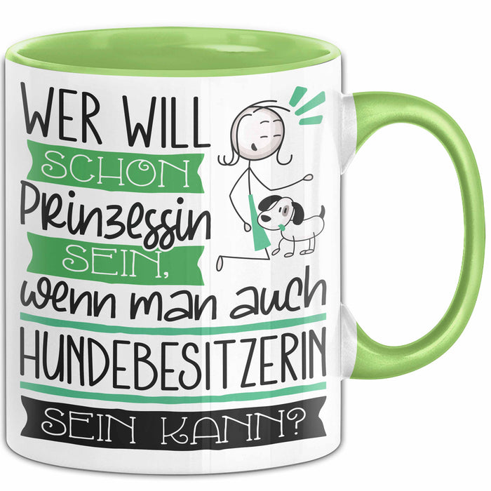 Hundebesitzerin Tasse Geschenk Spruch Wer Will Schon Prinzessin Sein Wenn Man Auch Hundebesitzerin Sein Kann Grün Trendation
